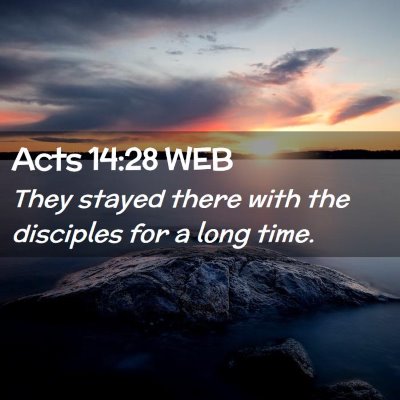 Picture 02 - Acts 14:28 WEB - They stayed there with the disciples for a long - Bible Verse Picture