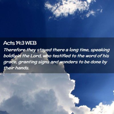 Picture 02 - Acts 14:3 WEB - Therefore they stayed there a long time, speaking - Bible Verse Picture