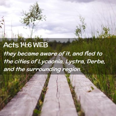 Picture 02 - Acts 14:6 WEB - they became aware of it, and fled to the cities - Bible Verse Picture