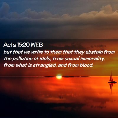 Picture 02 - Acts 15:20 WEB - but that we write to them that they abstain from - Bible Verse Picture