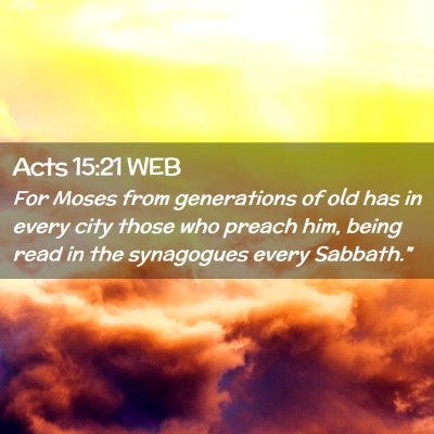 Picture 02 - Acts 15:21 WEB - For Moses from generations of old has in every - Bible Verse Picture