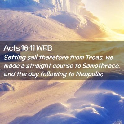 Picture 02 - Acts 16:11 WEB - Setting sail therefore from Troas, we made a - Bible Verse Picture