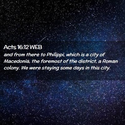 Picture 02 - Acts 16:12 WEB - and from there to Philippi, which is a city of - Bible Verse Picture