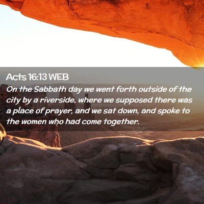 Picture 02 - Acts 16:13 WEB - On the Sabbath day we went forth outside of the - Bible Verse Picture