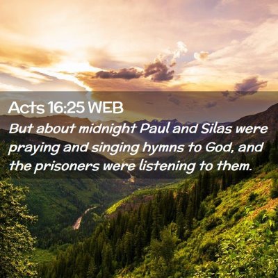 Picture 02 - Acts 16:25 WEB - But about midnight Paul and Silas were praying - Bible Verse Picture