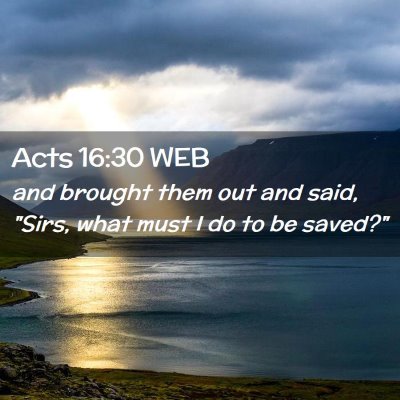 Picture 02 - Acts 16:30 WEB - and brought them out and said, 