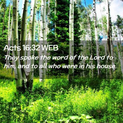 Picture 02 - Acts 16:32 WEB - They spoke the word of the Lord to him, and to - Bible Verse Picture