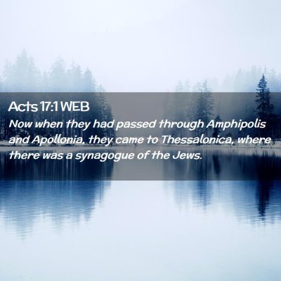 Picture 02 - Acts 17:1 WEB - Now when they had passed through Amphipolis and - Bible Verse Picture