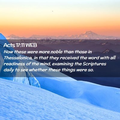 Picture 02 - Acts 17:11 WEB - Now these were more noble than those in - Bible Verse Picture