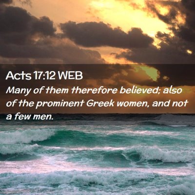 Picture 02 - Acts 17:12 WEB - Many of them therefore believed; also of the - Bible Verse Picture