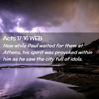 Picture 02 - Acts 17:16 WEB - Now while Paul waited for them at Athens, his - Bible Verse Picture