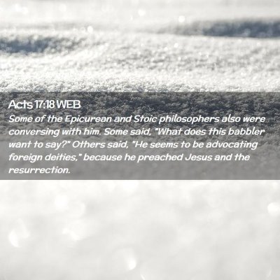 Picture 02 - Acts 17:18 WEB - Some of the Epicurean and Stoic philosophers also - Bible Verse Picture