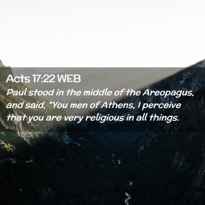 Picture 02 - Acts 17:22 WEB - Paul stood in the middle of the Areopagus, and - Bible Verse Picture