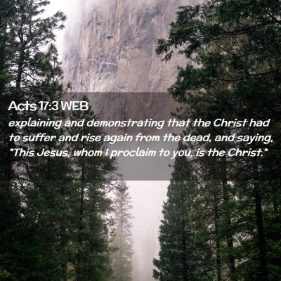 Picture 02 - Acts 17:3 WEB - explaining and demonstrating that the Christ had - Bible Verse Picture