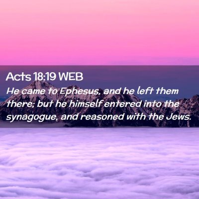 Picture 02 - Acts 18:19 WEB - He came to Ephesus, and he left them there; but - Bible Verse Picture