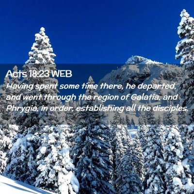 Picture 02 - Acts 18:23 WEB - Having spent some time there, he departed, and - Bible Verse Picture