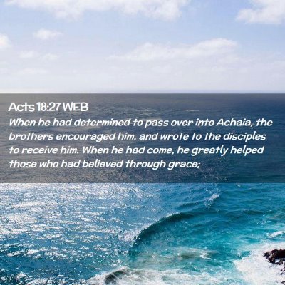 Picture 02 - Acts 18:27 WEB - When he had determined to pass over into Achaia, - Bible Verse Picture