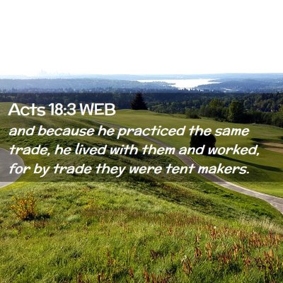 Picture 02 - Acts 18:3 WEB - and because he practiced the same trade, he lived - Bible Verse Picture