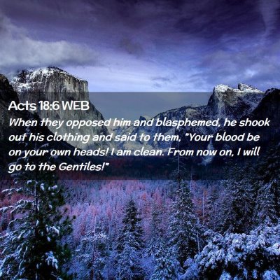 Picture 02 - Acts 18:6 WEB - When they opposed him and blasphemed, he shook - Bible Verse Picture