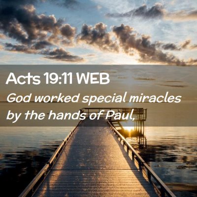 Picture 02 - Acts 19:11 WEB - God worked special miracles by the hands of - Bible Verse Picture
