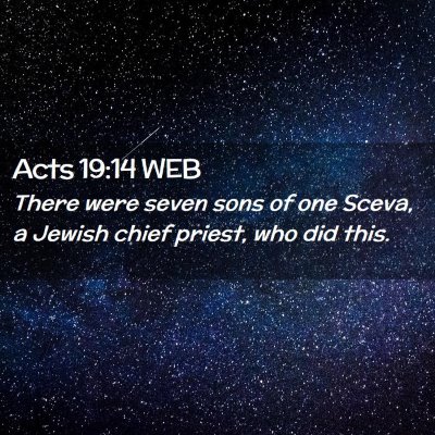 Picture 02 - Acts 19:14 WEB - There were seven sons of one Sceva, a Jewish - Bible Verse Picture