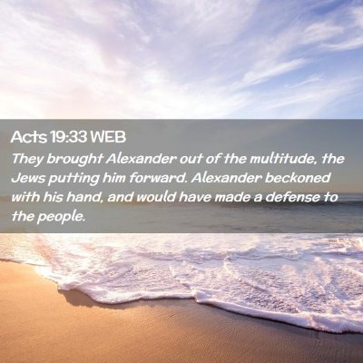 Picture 02 - Acts 19:33 WEB - They brought Alexander out of the multitude, the - Bible Verse Picture