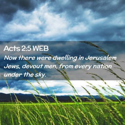Picture 02 - Acts 2:5 WEB - Now there were dwelling in Jerusalem Jews, devout - Bible Verse Picture