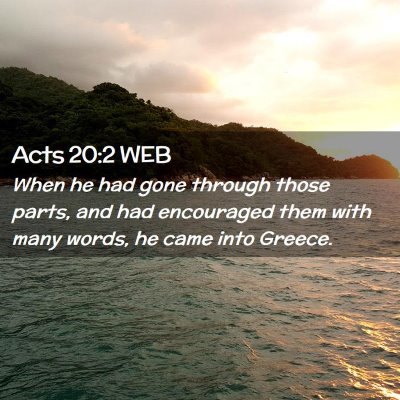 Picture 02 - Acts 20:2 WEB - When he had gone through those parts, and had - Bible Verse Picture