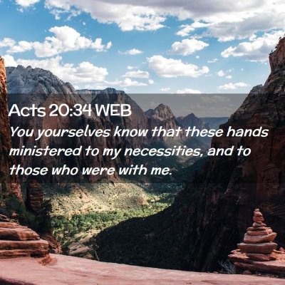 Picture 02 - Acts 20:34 WEB - You yourselves know that these hands ministered - Bible Verse Picture