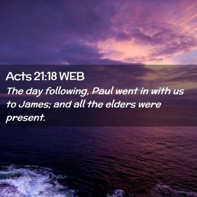 Picture 02 - Acts 21:18 WEB - The day following, Paul went in with us to James; - Bible Verse Picture