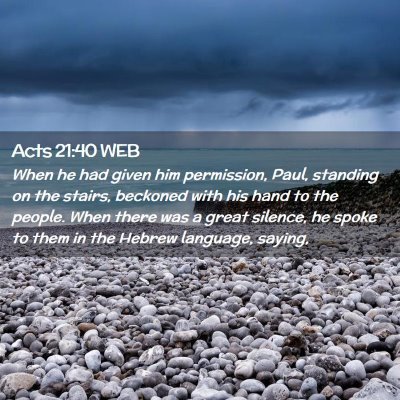 Picture 02 - Acts 21:40 WEB - When he had given him permission, Paul, standing - Bible Verse Picture