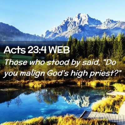 Picture 02 - Acts 23:4 WEB - Those who stood by said, 
