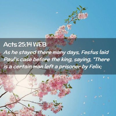 Picture 02 - Acts 25:14 WEB - As he stayed there many days, Festus laid Paul's - Bible Verse Picture