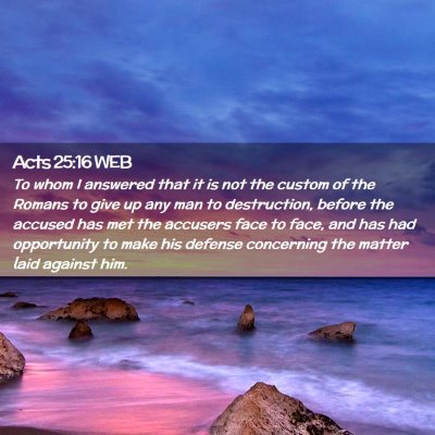 Picture 02 - Acts 25:16 WEB - To whom I answered that it is not the custom of - Bible Verse Picture