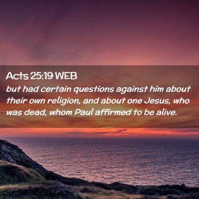 Picture 02 - Acts 25:19 WEB - but had certain questions against him about their - Bible Verse Picture