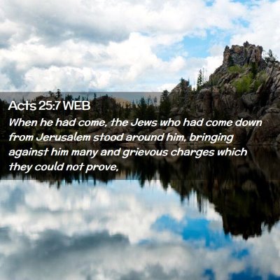 Picture 02 - Acts 25:7 WEB - When he had come, the Jews who had come down from - Bible Verse Picture