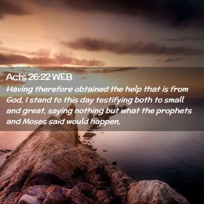 Picture 02 - Acts 26:22 WEB - Having therefore obtained the help that is from - Bible Verse Picture