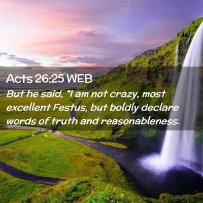 Picture 02 - Acts 26:25 WEB - But he said, 