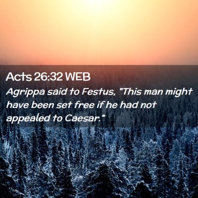 Picture 02 - Acts 26:32 WEB - Agrippa said to Festus, 