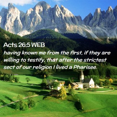 Picture 02 - Acts 26:5 WEB - having known me from the first, if they are - Bible Verse Picture