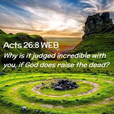 Picture 02 - Acts 26:8 WEB - Why is it judged incredible with you, if God does - Bible Verse Picture