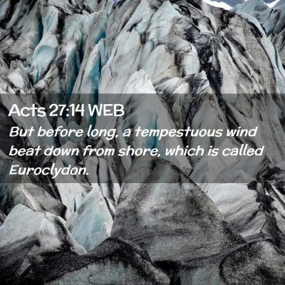 Picture 02 - Acts 27:14 WEB - But before long, a tempestuous wind beat down - Bible Verse Picture