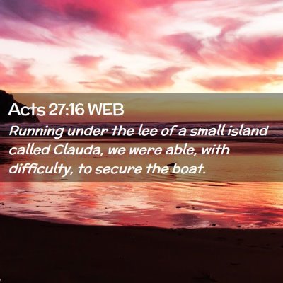 Picture 02 - Acts 27:16 WEB - Running under the lee of a small island called - Bible Verse Picture