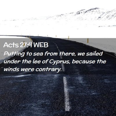 Picture 02 - Acts 27:4 WEB - Putting to sea from there, we sailed under the - Bible Verse Picture