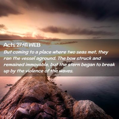 Picture 02 - Acts 27:41 WEB - But coming to a place where two seas met, they - Bible Verse Picture