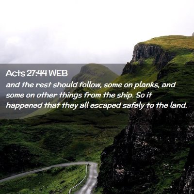 Picture 02 - Acts 27:44 WEB - and the rest should follow, some on planks, and - Bible Verse Picture