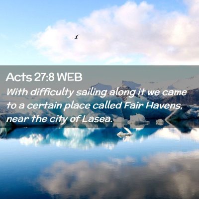 Picture 02 - Acts 27:8 WEB - With difficulty sailing along it we came to a - Bible Verse Picture
