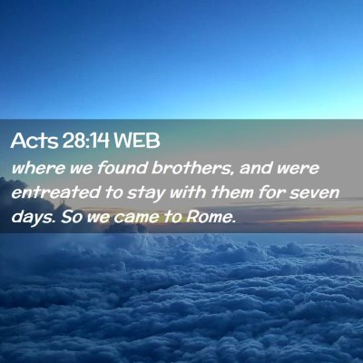 Picture 02 - Acts 28:14 WEB - where we found brothers, and were entreated to - Bible Verse Picture