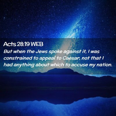 Picture 02 - Acts 28:19 WEB - But when the Jews spoke against it, I was - Bible Verse Picture
