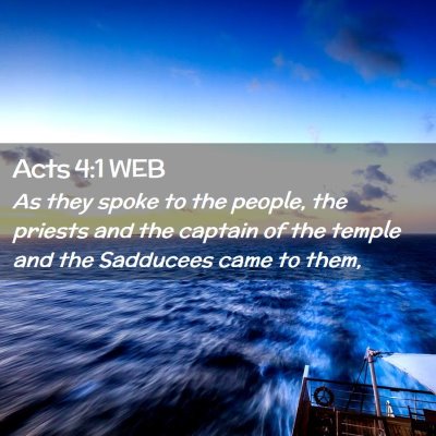 Picture 02 - Acts 4:1 WEB - As they spoke to the people, the priests and the - Bible Verse Picture